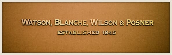 Watson, Blanche, Wilson, & Posner | Established 1945
